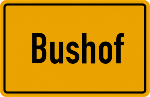 Ortsschild Bushof