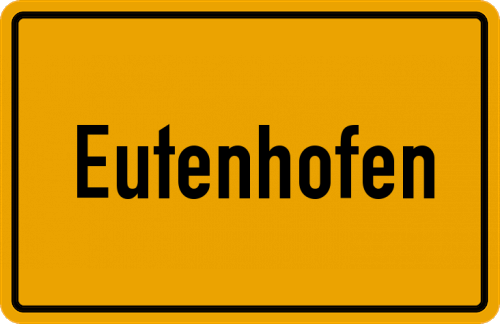 Ortsschild Eutenhofen, Kreis Pfaffenhofen an der Ilm