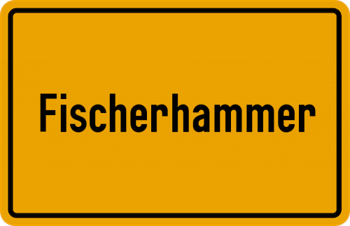 Ortsschild Fischerhammer, Kreis Vohenstrauß