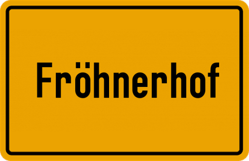 Ortsschild Fröhnerhof