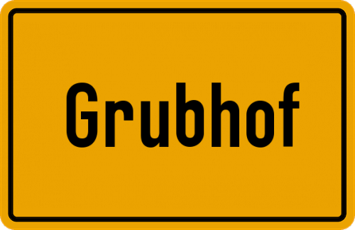 Ortsschild Grubhof, Kreis Vilshofen, Niederbayern