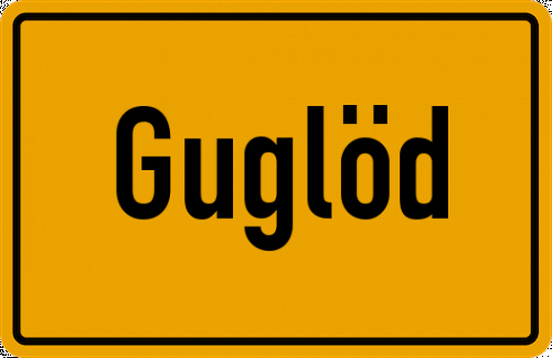 Ortsschild Guglöd, Kreis Grafenau