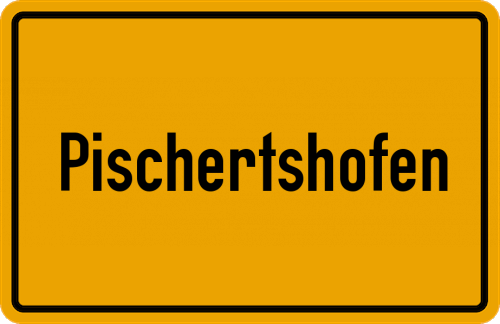 Ortsschild Pischertshofen