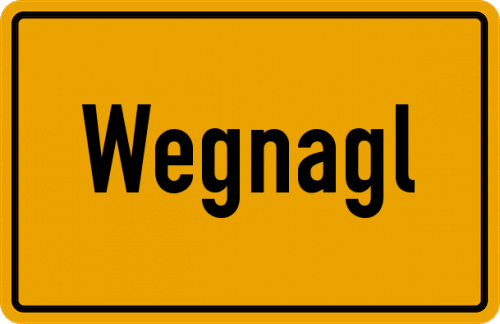 Ortsschild Wegnagl, Niederbayern