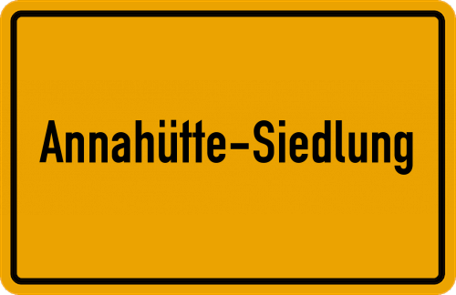Ortsschild Annahütte-Siedlung