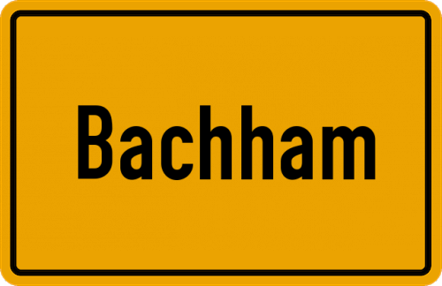 Ortsschild Bachham, Kreis Eggenfelden