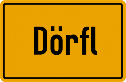 Ortsschild Dörfl, Kreis Pfaffenhofen an der Ilm