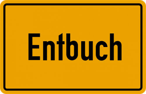 Ortsschild Entbuch, Kreis Rosenheim, Oberbayern