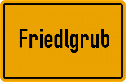 Ortsschild Friedlgrub, Niederbayern