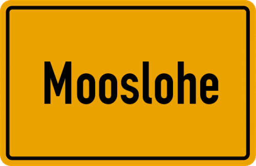Ortsschild Mooslohe, Gemeinde Tirschenreuth;Mooslohe, Gemeinde Plößberg