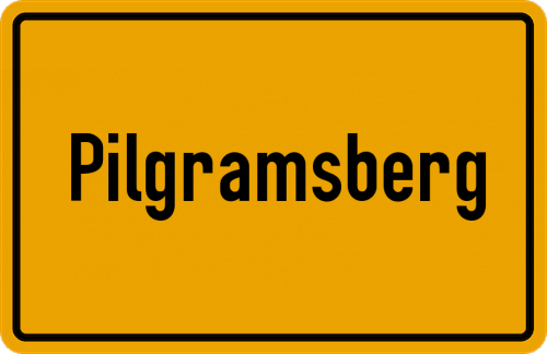 Ortsschild Pilgramsberg, Niederbayern