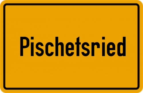 Ortsschild Pischetsried