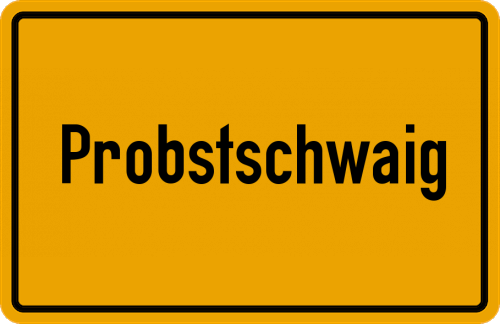 Ortsschild Probstschwaig