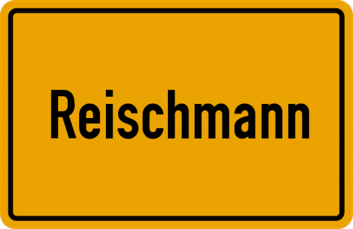 Ortsschild Reischmann