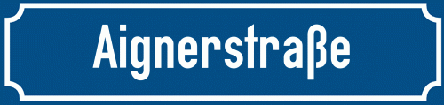Straßenschild Aignerstraße