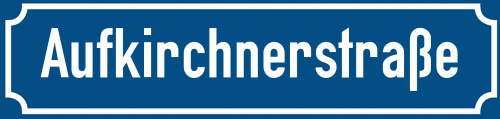 Straßenschild Aufkirchnerstraße zum kostenlosen Download