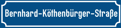 Straßenschild Bernhard-Köthenbürger-Straße