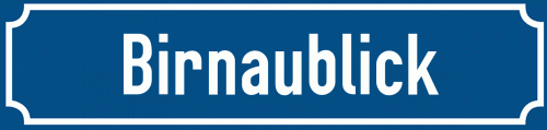 Straßenschild Birnaublick