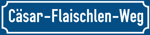 Straßenschild Cäsar-Flaischlen-Weg