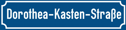 Straßenschild Dorothea-Kasten-Straße