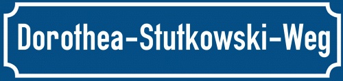 Straßenschild Dorothea-Stutkowski-Weg
