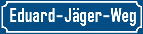 Straßenschild Eduard-Jäger-Weg