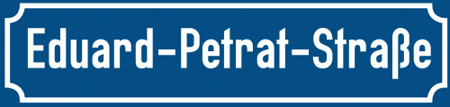 Straßenschild Eduard-Petrat-Straße