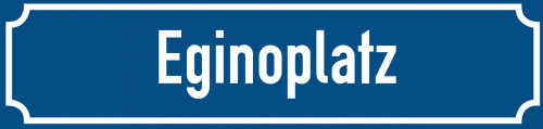 Straßenschild Eginoplatz