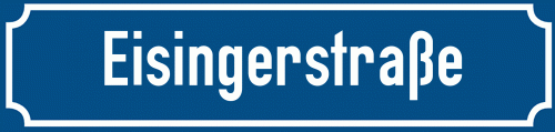 Straßenschild Eisingerstraße