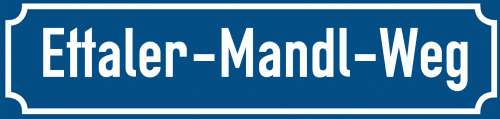 Straßenschild Ettaler-Mandl-Weg