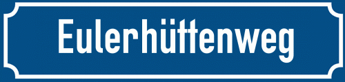 Straßenschild Eulerhüttenweg