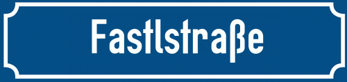 Straßenschild Fastlstraße