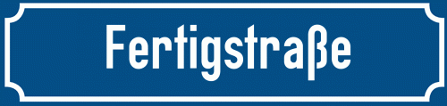Straßenschild Fertigstraße