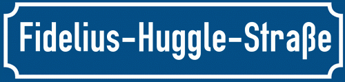 Straßenschild Fidelius-Huggle-Straße