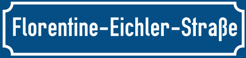 Straßenschild Florentine-Eichler-Straße