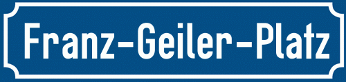 Straßenschild Franz-Geiler-Platz