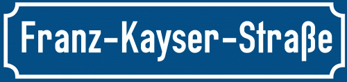 Straßenschild Franz-Kayser-Straße