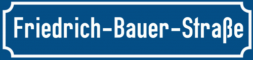 Straßenschild Friedrich-Bauer-Straße