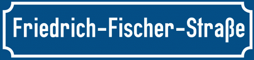 Straßenschild Friedrich-Fischer-Straße