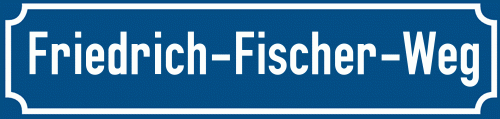 Straßenschild Friedrich-Fischer-Weg