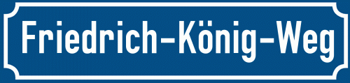 Straßenschild Friedrich-König-Weg