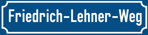 Straßenschild Friedrich-Lehner-Weg