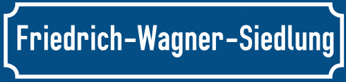 Straßenschild Friedrich-Wagner-Siedlung