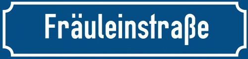 Straßenschild Fräuleinstraße