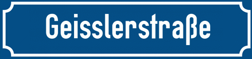 Straßenschild Geisslerstraße