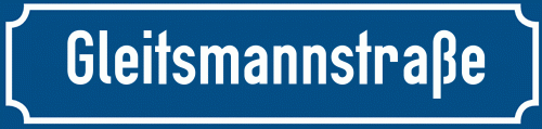 Straßenschild Gleitsmannstraße