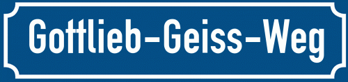 Straßenschild Gottlieb-Geiss-Weg