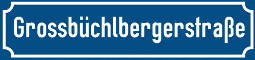 Straßenschild Grossbüchlbergerstraße zum kostenlosen Download