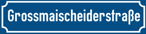 Straßenschild Grossmaischeiderstraße