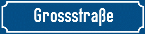 Straßenschild Grossstraße